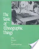 Chuť etnografických věcí: Smysly v antropologii - The Taste of Ethnographic Things: The Senses in Anthropology