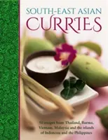 Kari z jihovýchodní Asie: Kari: 50 receptů z Thajska, Barmy, Vietnamu, Malajsie a ostrovů Indonésie a Filipín - South-East Asian Curries: 50 Recipes from Thailand, Burma, Vietnam, Malaysia and the Islands of Indonesia and the Philippines