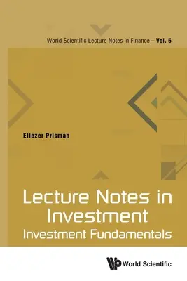 Zápisky z přednášek v oblasti investic: Základy investování - Lecture Notes in Investment: Investment Fundamentals