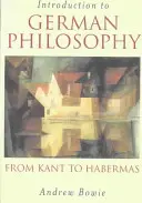 Úvod do německé filozofie: Od Kanta po Habermase - Introduction to German Philosophy: From Kant to Habermas