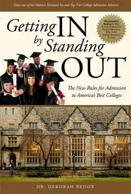 Jak se dostat dovnitř tím, že vyčníváte: Nová pravidla pro přijetí na nejlepší americké vysoké školy - Getting in by Standing Out: The New Rules for Admission to America's Best Colleges