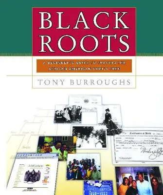 Černé kořeny: Průvodce pro začátečníky po afroamerickém rodokmenu - Black Roots: A Beginners Guide to Tracing the African American Family Tree
