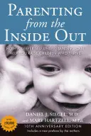 Rodičovství naruby: Jak vám hlubší sebepoznání může pomoci vychovat děti, které prospívají: Desáté výroční vydání - Parenting from the Inside Out: How a Deeper Self-Understanding Can Help You Raise Children Who Thrive: 10th Anniversary Edition