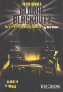 Dokážete přežít globální výpadek proudu?: Interaktivní dobrodružství o soudném dni - Can You Survive a Global Blackout?: An Interactive Doomsday Adventure