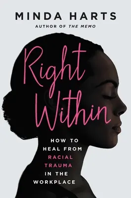 Přímo v sobě: Jak se uzdravit z rasového traumatu na pracovišti (How to Heal from Racial Trauma in the Workplace) - Right Within: How to Heal from Racial Trauma in the Workplace
