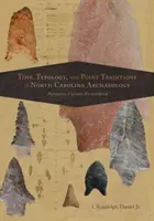 Čas, typologie a bodové tradice v archeologii Severní Karolíny: Formative Cultures Reconsidered - Time, Typology, and Point Traditions in North Carolina Archaeology: Formative Cultures Reconsidered