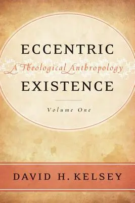 Excentrická existence, dvoudílný komplet: Teologická antropologie, dvojdíl - Eccentric Existence, Two Volume Set: A Theological Anthropology