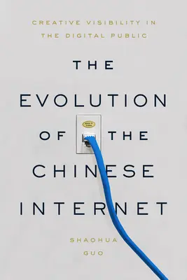 Vývoj čínského internetu: Kreativní viditelnost v digitální veřejnosti - The Evolution of the Chinese Internet: Creative Visibility in the Digital Public