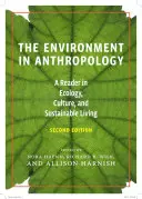Životní prostředí v antropologii (druhé vydání): Čítanka o ekologii, kultuře a udržitelném životě (druhé vydání) - The Environment in Anthropology (Second Edition): A Reader in Ecology, Culture, and Sustainable Living