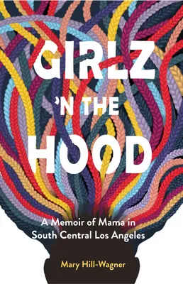 Girlz 'n the Hood: Memoáry maminky z jižní části Los Angeles - Girlz 'n the Hood: A Memoir of Mama in South Central Los Angeles