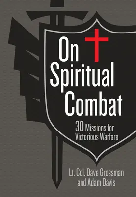 O duchovním boji: 30 misí pro vítězný boj - On Spiritual Combat: 30 Missions for Victorious Warfare