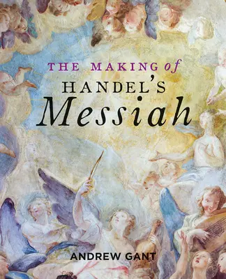Tvorba Händelova Mesiáše - The Making of Handel's Messiah