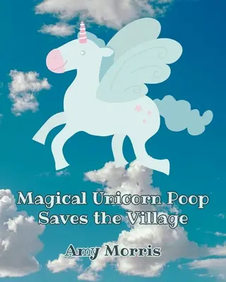 Kouzelný jednorožčí bobek zachrání vesnici - Magical Unicorn Poop Saves the Village