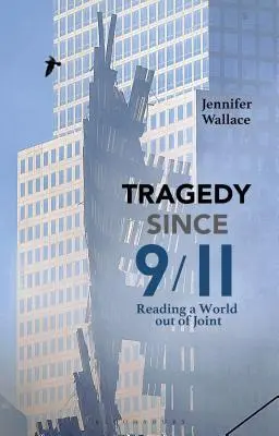 Tragédie od 11. září: Čtení v rozklíženém světě - Tragedy Since 9/11: Reading a World Out of Joint