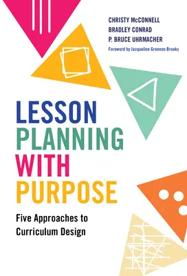 Cílevědomé plánování výuky: Pět přístupů k tvorbě učebních plánů - Lesson Planning with Purpose: Five Approaches to Curriculum Design