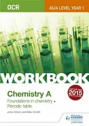 OCR AS/A Level Year 1 Chemistry A Workbook: Základy chemie; Periodická soustava prvků - OCR AS/A Level Year 1 Chemistry A Workbook: Foundations in chemistry; Periodic table