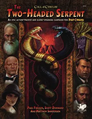 Two-Headed Serpent: A Pulp Cthulhu Campaign for Call of Cthulhu (Pulp Cthulhu kampaň pro Call of Cthulhu) - Two-Headed Serpent: A Pulp Cthulhu Campaign for Call of Cthulhu