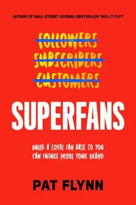 Superfanoušci: Snadný způsob, jak vyniknout, rozšířit svůj kmen a vybudovat úspěšný byznys. - Superfans: The Easy Way to Stand Out, Grow Your Tribe, and Build a Successful Business