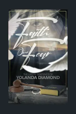 Víra nad strachem: Život a rozsudek Yolandy Diamondové - Faith Over Fear: The Life and Sentence of Yolanda Diamond