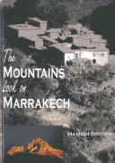 Pohled z hor na Marrákeš: Trek podél pohoří Atlas - The Mountains Look on Marrakech: A Trek Along the Atlas Mountains