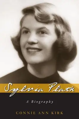 Sylvia Plathová: Plathová: životopis - Sylvia Plath: A Biography