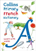 Základní francouzský slovník - Ilustrovaný slovník pro věk 7+ - Primary French Dictionary - Illustrated Dictionary for Ages 7+