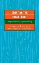 Vytváření třetí síly: Domorodé procesy vytváření míru - Creating the Third Force: Indigenous Processes of Peacemaking