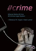#Zločin: Sociální média, kriminalita a trestněprávní systém - #Crime: Social Media, Crime, and the Criminal Legal System