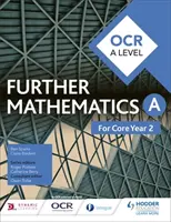 OCR A Level Further Mathematics Core 2. ročník - OCR A Level Further Mathematics Core Year 2