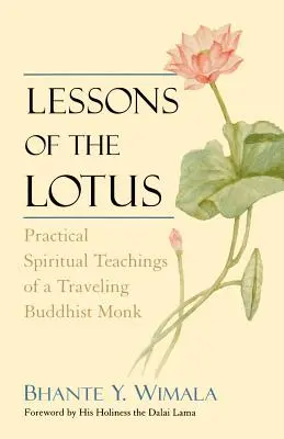 Lekce z lotosu: Praktické duchovní učení putujícího buddhistického mnicha - Lessons of the Lotus: Practical Spiritual Teachings of a Traveling Buddhist Monk