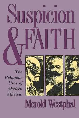 Podezření a víra: Náboženské využití moderního ateismu - Suspicion and Faith: The Religious Uses of Modern Atheism