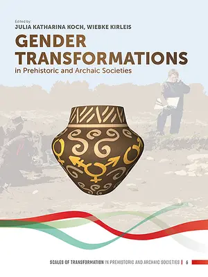 Proměny pohlaví v pravěkých a archaických společnostech - Gender Transformations in Prehistoric and Archaic Societies