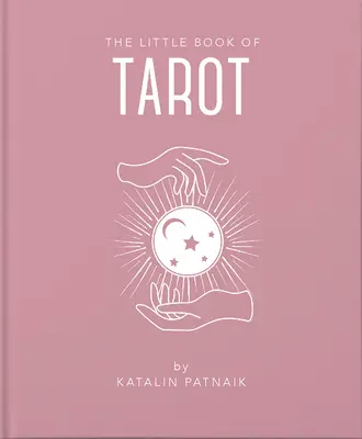 Malá kniha tarotu: Kniha: Úvod do všeho, co potřebujete k vylepšení svého života pomocí tarotu - The Little Book of Tarot: An Introduction to Everything You Need to Enhance Your Life Using the Tarot