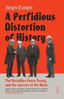 Perfidní překrucování dějin - Versailleská mírová smlouva a úspěch nacistů - Perfidious Distortion of History - the Versailles Peace Treaty and the success of the Nazis