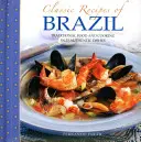 Klasické brazilské recepty: Tradiční jídla a vaření v 25 autentických pokrmech: Tradiční jídla a vaření v 25 autentických pokrmech - Classic Recipes of Brazil: Traditional Food and Cooking in 25 Authentic Dishes