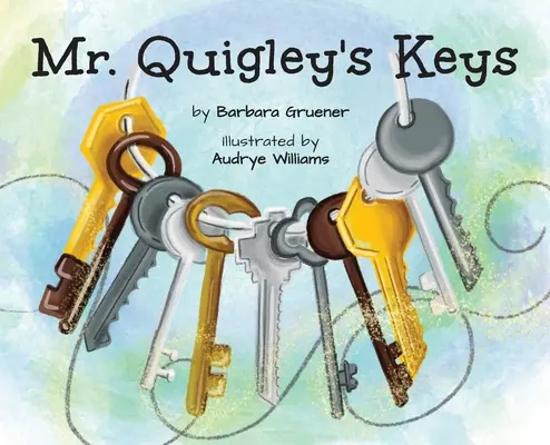 Klíče pana Quigleyho (vítěz ceny Mom's Choice Award) - Mr. Quigley's Keys (Mom's Choice Award Winner)