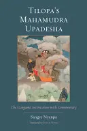 Tilopova Mahámudra upadeša: Gangamovy instrukce s komentářem - Tilopa's Mahamudra Upadesha: The Gangama Instructions with Commentary