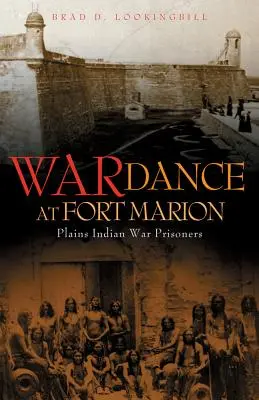 Válečný tanec ve Fort Marion: Váleční zajatci z řad indiánů z plání - War Dance at Fort Marion: Plains Indian War Prisoners