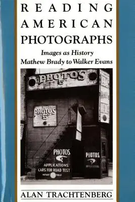 Čtení amerických fotografií: Obrazy jako historie - od Mathewa Bradyho po Walkera Evanse - Reading American Photographs: Images as History-Mathew Brady to Walker Evans