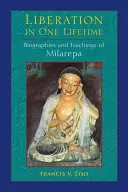 Osvobození za jeden život: Životopisy a učení Milarepy - Liberation in One Lifetime: Biographies and Teachings of Milarepa