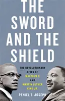 Meč a štít: Luther King Jr.: Revoluční životy Malcolma X a Martina Luthera Kinga Jr. - The Sword and the Shield: The Revolutionary Lives of Malcolm X and Martin Luther King Jr.