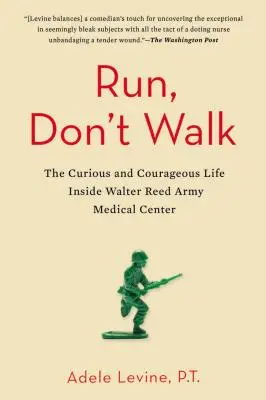 Utíkej, nechoď: Zvědavý a odvážný život v armádním zdravotnickém středisku Waltera Reeda - Run, Don't Walk: The Curious and Courageous Life Inside Walter Reed Army Medical Center