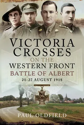 Viktoriiny kříže na západní frontě - bitva u Alberta: 21.-27. srpna 1918 - Victoria Crosses on the Western Front - Battle of Albert: 21-27 August 1918