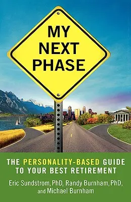 Moje další fáze: Průvodce na základě osobnostních předpokladů pro váš nejlepší odchod do důchodu - My Next Phase: The Personality-Based Guide to Your Best Retirement
