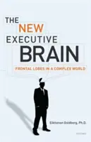 Nový výkonný mozek: Nový mozek: čelní laloky ve složitém světě - The New Executive Brain: Frontal Lobes in a Complex World