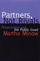 Partneři, ne soupeři: Privatizace a veřejné blaho - Partners Not Rivals: Privatization and the Public Good