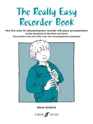 Opravdu snadná kniha pro zobcovou flétnu: Velmi první sóla pro zobcovou flétnu s klavírním doprovodem - The Really Easy Recorder Book: Very First Solos for Recorder with Piano Accompaniment