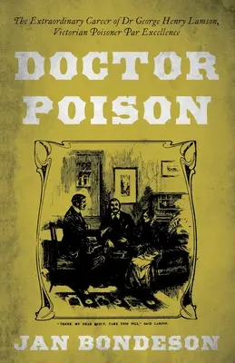 Doktor Jed - Neobyčejná kariéra doktora George Henryho Lamsona, viktoriánského traviče par excellence - Doctor Poison - The Extraordinary Career of Dr George Henry Lamson, Victorian Poisoner Par Excellence