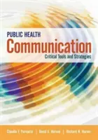 Komunikace v oblasti veřejného zdraví: Kritické nástroje a strategie - Public Health Communication: Critical Tools and Strategies