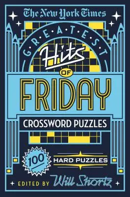 The New York Times Greatest Hits of Friday Crossword Puzzles: 100 obtížných hádanek (The New York Times Greatest Hits of Friday Crossword Puzzles: 100 Hard Huzzles) - The New York Times Greatest Hits of Friday Crossword Puzzles: 100 Hard Puzzles